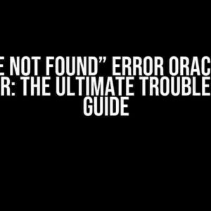 “File Not Found” Error Oracle BI Publisher: The Ultimate Troubleshooting Guide