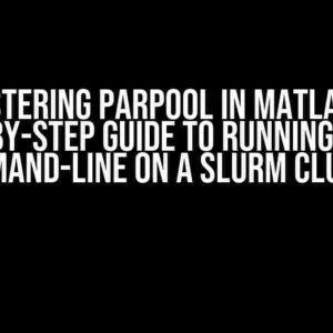 Mastering Parpool in MATLAB: A Step-by-Step Guide to Running in the Command-Line on a Slurm Cluster