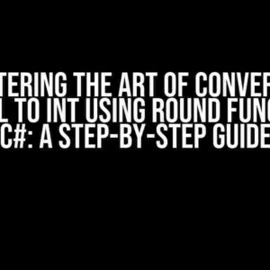 Mastering the Art of Converting Decimal to Int using Round Function in C#: A Step-by-Step Guide