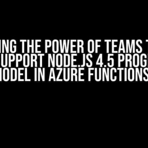 Unlocking the Power of Teams Toolkit: Does it Support Node.js 4.5 Programming Model in Azure Functions?